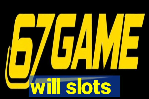 will slots